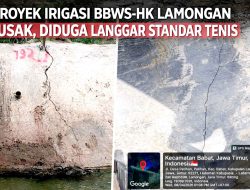 Proyek Irigasi BBWS-HK di Lamongan Diduga Bermasalah, Baru Saja Rampung Surah Retak, Kualitas Dipertanyakan