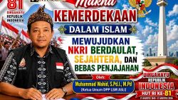 Makna Kemerdekaan dalam Islam: Mewujudkan NKRI Berdaulat, Sejahtera, dan Bebas Penjajahan