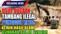 Usut Dugaan Tambang Ilegal Punggul Rejo: Keruk Hasil Alam, Gunakan Solar Subsidi