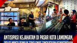 Antisipasi Kejahatan di Pasar Kota Lamongan, Polisi Minta Pemilik Toko Emas Tingkatkan Kewaspadaan
