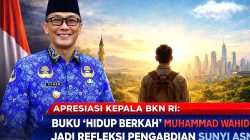Apresiasi Kepala BKN RI: Buku ‘Hidup Berkah’ Muhammad Wahid Jadi Refleksi Pengabdian Sunyi ASN