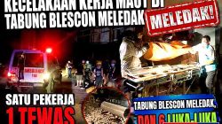 Kecelakaan Kerja Maut di Pucuk Lamongan: Tabung Blescon Meledak, 1 Tewas 6 Kritis