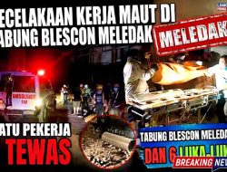 Kecelakaan Kerja Maut di Pucuk Lamongan: Tabung Blescon Meledak, 1 Tewas 6 Kritis