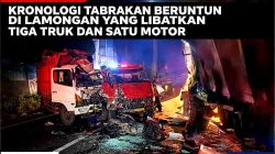 Kronologi Tabrakan Beruntun di Lamongan yang Libatkan Tiga Truk dan Satu Motor