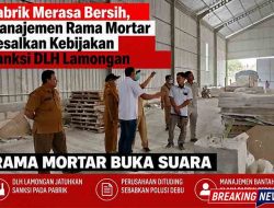 Pabrik Merasa Bersih, Manajemen Rama Mortar Sesalkan Kebijakan Sanksi DLH Lamongan
