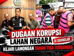 Rekayasa Dokumen Tanah Negara Rp1,38 Miliar Berujung Penjara, Tiga Tersangka Resmi Dititipkan di Lapas Lamongan