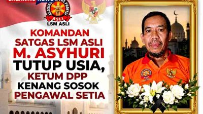 Komandan Satgas LSM ASLI M. Asyhuri Tutup Usia, Ketum DPP Kenang Sosok Pengawal Setia