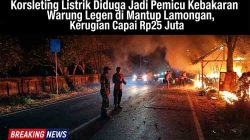 Waspada Bahaya Listrik, Warung Legen di Mantup Lamongan Ludes Dilalap Si Jago Merah Tanpa Korban Jiwa