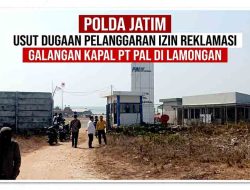 Warga Paciran Menagih Janji: Polda Jatim Turun Tangan Usut Reklamasi PT PAL Lamongan